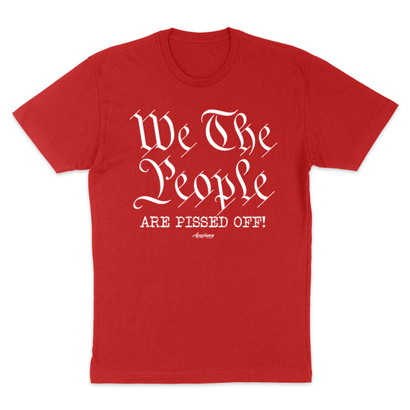 We The People Are Pissed Off Men's Apparel