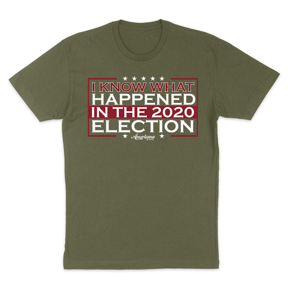 I know What Happened in The 2020 Election Men's Apparel