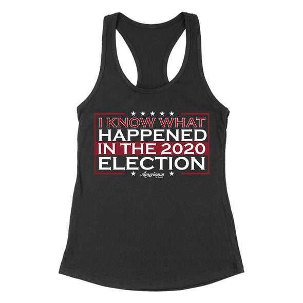 I know What Happened in The 2020 Election Women's Apparel
