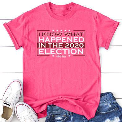 I Know What Happened In The 2020 Election 2 Color Spring Apparel