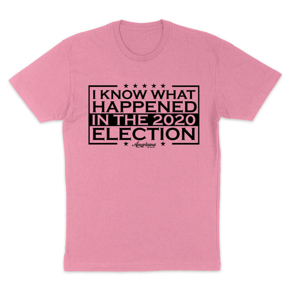 $20 Steal | I Know What Happened In The 2020 Election Black Print Unisex T-Shirt