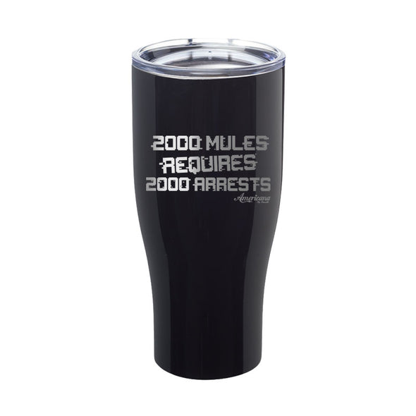 2000 Mules requires 2000 Arrests Laser Etched Tumbler