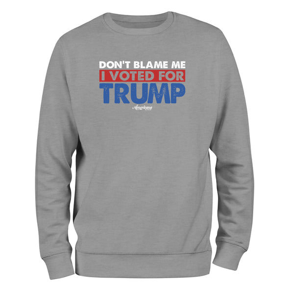 Don't Blame Me I Voted For Trump Outerwear