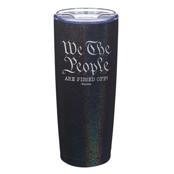 We The People Are Pissed Off Laser Etched Tumbler