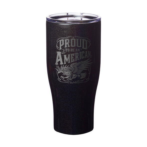 Proud To Be An American Laser Etched Tumbler