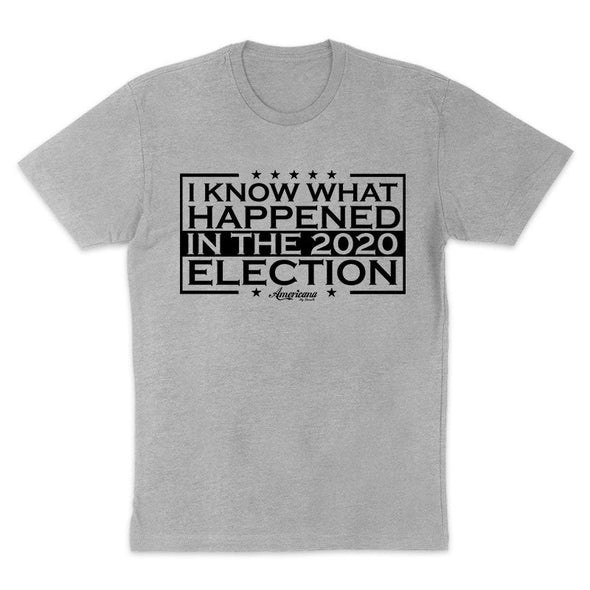 $20 Steal | I Know What Happened In The 2020 Election Black Print Unisex T-Shirt